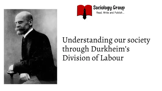 Understanding our society through Durkheim’s Division of Labour explained