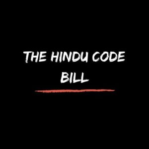 CONTROVERSY OVER THE HINDU CODE BILL