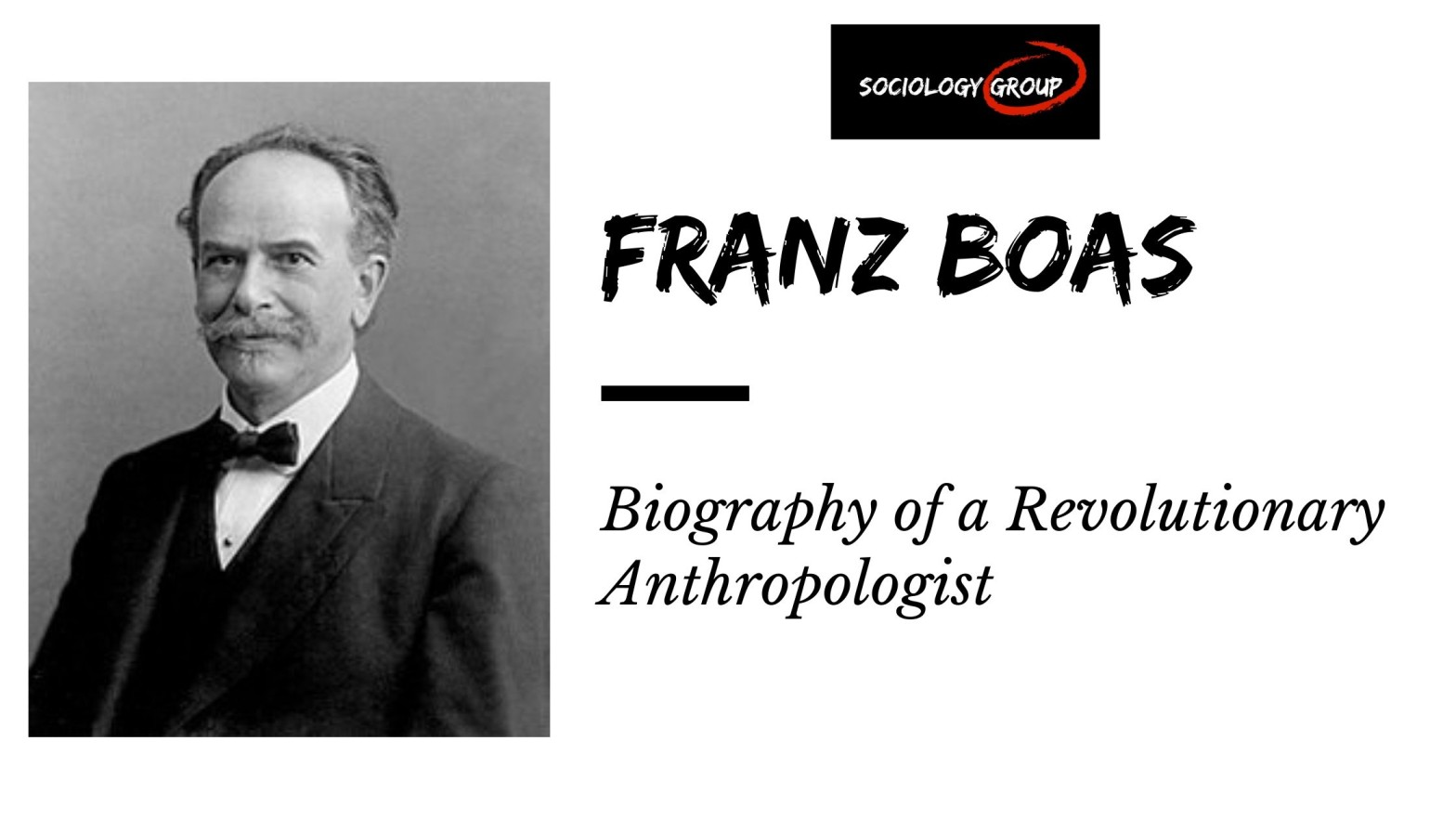 Franz Boas: Biography of a Revolutionary Anthropologist