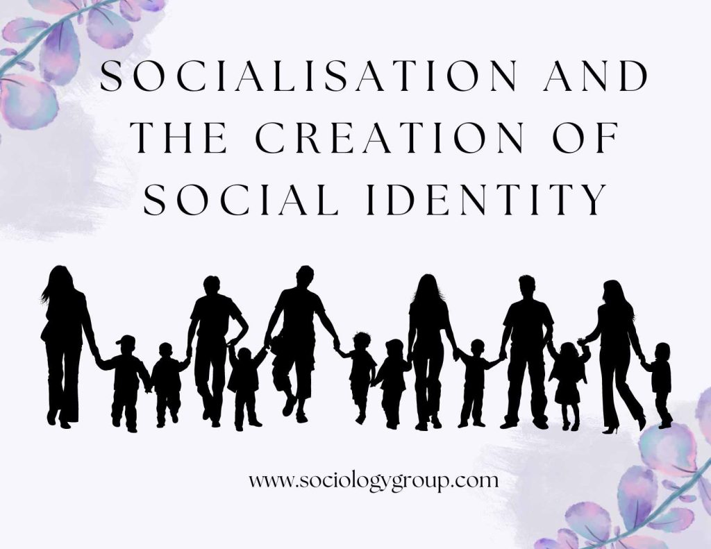 Socialisation and the creation of social identity NOTES