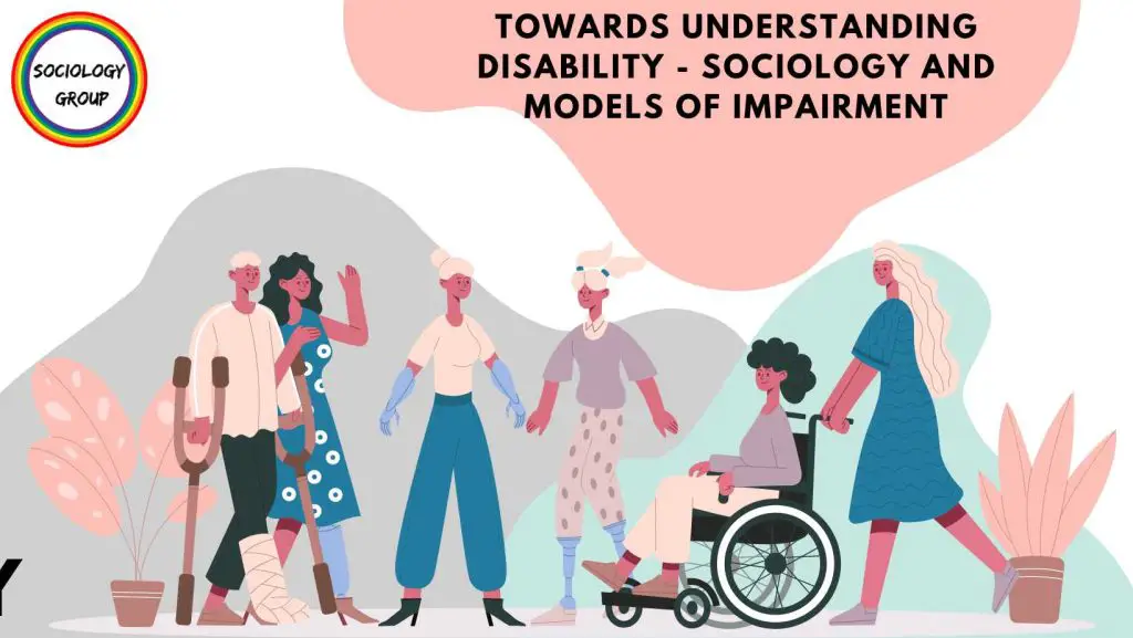Disability - Sociology and Models of Impairment 