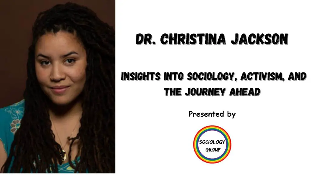 Dr. Christina Jackson: Insights into Sociology, Activism, and the Journey Ahead