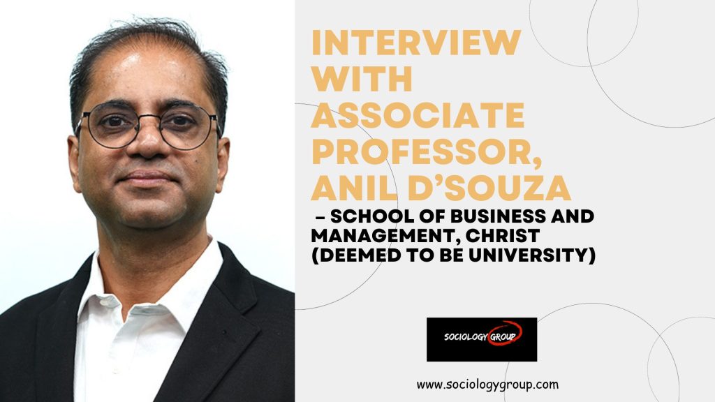 Interview with Associate Professor, Anil D’Souza – School of Business and Management, CHRIST (Deemed to be University)