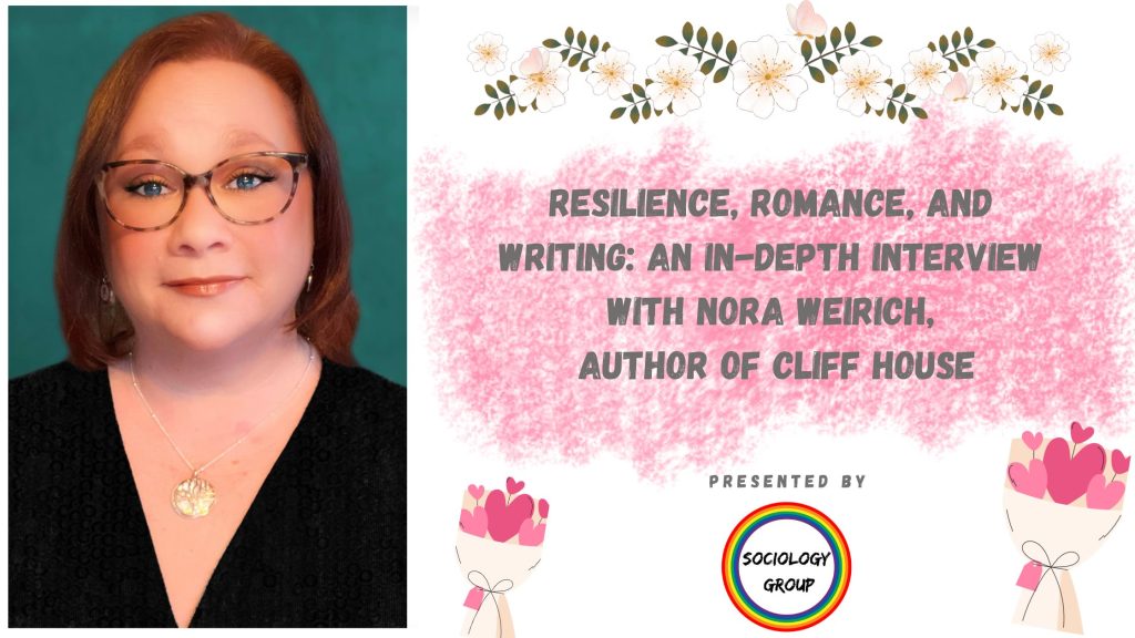 Resilience, Romance, and Writing: An In-Depth Interview with Nora Weirich, Author of 'Cliff House'
